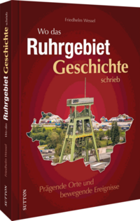 Vorderes Coverbild Wo das Ruhrgebiet Geschichte schrieb