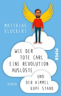 Vorderes Coverbild Wie der tote Carl eine Revolution auslöste und der Himmel Kopf stand