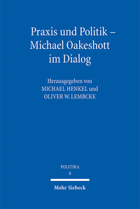 Vorderes Coverbild Praxis und Politik - Michael Oakeshott im Dialog