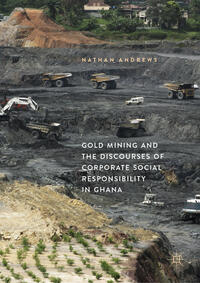 Vorderes Coverbild Gold Mining and the Discourses of Corporate Social Responsibility in Ghana