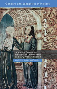 Vorderes Coverbild Authority, Gender and Emotions in Late Medieval and Early Modern England