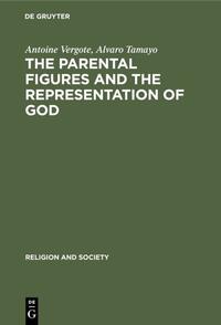 Vorderes Coverbild The Parental Figures and the Representation of God