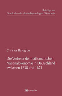 Vorderes Coverbild Die Vertreter der mathematischen Nationalökonomie in Deutschland zwischen 1838 und 1871