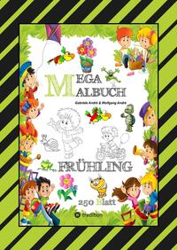 Vorderes Coverbild MEGA MALBUCH - ENTDECKE DEN FRÜHLING - LUSTIGE MOTIVE - KREATIVES ZEICHNEN - ENTSPANNT LERNEN - MALVORLAGEN