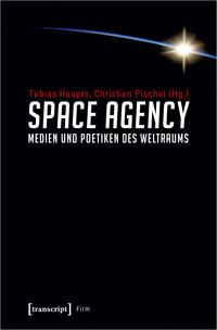 Vorderes Coverbild Space Agency – Medien und Poetiken des Weltraums