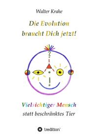 Vorderes Coverbild Die Evolution braucht Dich jetzt