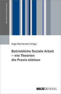 Vorderes Coverbild Betriebliche Soziale Arbeit – wie Theorien die Praxis stärken