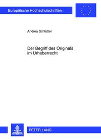 Vorderes Coverbild Der Begriff des Originals im Urheberrecht