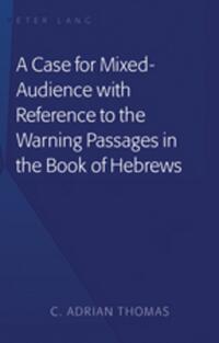 Vorderes Coverbild A Case For Mixed-Audience with Reference to the Warning Passages in the Book of Hebrews