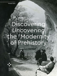 Vorderes Coverbild Discovering/Uncovering the Modernity of Prehistory