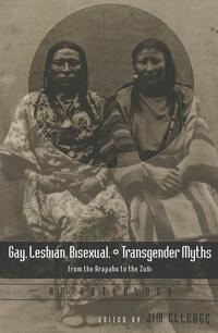 Vorderes Coverbild Gay, Lesbian, Bisexual, and Transgender Myths from the Arapaho to the Zuñi