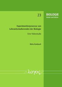 Vorderes Coverbild Experimentierprozesse von Lehramtsstudierenden der Biologie -- Eine Videostudie