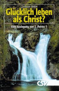 Vorderes Coverbild Glücklich leben als Christ?