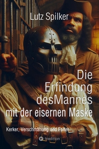 Vorderes Coverbild Die Erfindung des Mannes mit der eisernen Maske