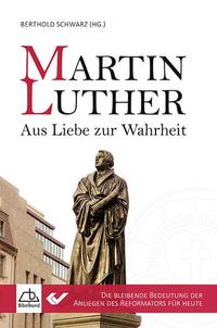 Vorderes Coverbild Martin Luther - Aus Liebe zur Wahrheit