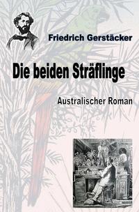 Vorderes Coverbild Werkausgabe Friedrich Gerstäcker Ausgabe letzter Hand / Die beiden Sträflinge