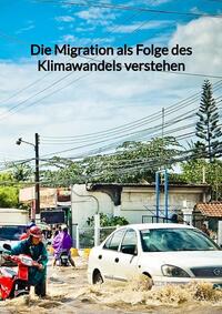 Vorderes Coverbild Die Migration als Folge des Klimawandels verstehen