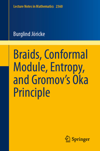 Vorderes Coverbild Braids, Conformal Module, Entropy, and Gromov's Oka Principle