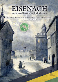 Vorderes Coverbild Eisenach zwischen Barock und Moderne – das Polizey-Wesen in Sachsen-Weimar-Eisenach nebst der Nachtwache