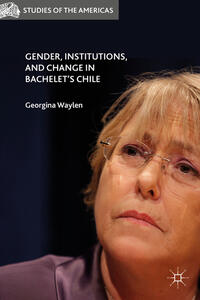 Vorderes Coverbild Gender, Institutions, and Change in Bachelet’s Chile