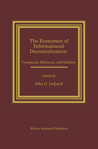 Vorderes Coverbild The Economics of Informational Decentralization: Complexity, Efficiency, and Stability