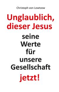Vorderes Coverbild Unglaublich, dieser Jesus