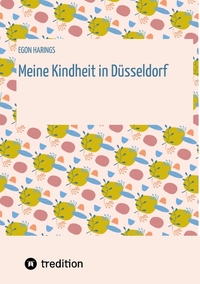 Vorderes Coverbild Meine Kindheit in Düsseldorf. Die Zeit 1943 - 1958. Zweiter Weltkrieg, Trümmerlandschaft einer Großstadt.