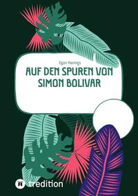 Vorderes Coverbild Auf den Spuren von Simon Bolivar