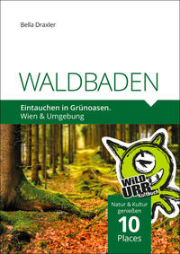 Vorderes Coverbild WALDBADEN. Eintauchen in Grünoasen.