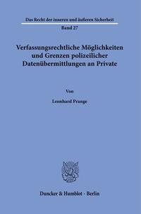 Vorderes Coverbild Verfassungsrechtliche Möglichkeiten und Grenzen polizeilicher Datenübermittlungen an Private.