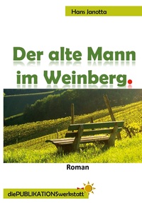 Vorderes Coverbild Der alte Mann im Weinberg.