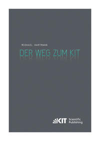 Vorderes Coverbild Der Weg zum KIT : von der jahrzehntelangen Zusammenarbeit des Forschungszentrums Karlsruhe mit der Universität Karlsruhe (TH) zur Gründung des Karlsruher Instituts für Technologie. Eine Darstellung nach den Aussagen von Zeitzeugen