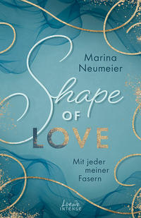 Vorderes Coverbild Shape of Love - Mit jeder meiner Fasern (Love-Trilogie, Band 1)