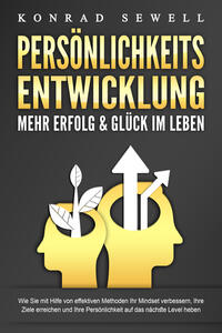 Vorderes Coverbild PERSÖNLICHKEITSENTWICKLUNG - Mehr Erfolg & Glück im Leben: Wie Sie mit Hilfe von effektiven Methoden Ihr Mindset verbessern, Ihre Ziele erreichen und Ihre Persönlichkeit auf das nächste Level heben