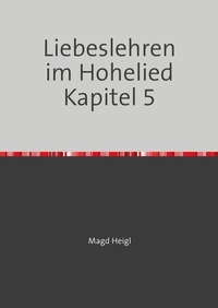 Vorderes Coverbild Lehren der Liebe im Lied der Lieder / Weisheitslehren im Hohelied