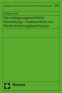 Vorderes Coverbild Die enteignungsrechtliche Vorwirkung - insbesondere von Planfeststellungsbeschlüssen