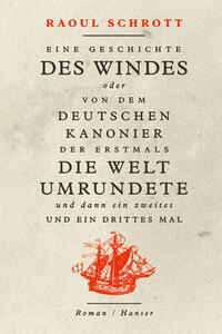 Vorderes Coverbild Eine Geschichte des Windes oder Von dem deutschen Kanonier der erstmals die Welt umrundete und dann ein zweites und ein drittes Mal