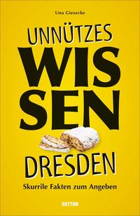 Vorderes Coverbild Unnützes Wissen Dresden