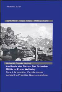 Vorderes Coverbild Am Rande des Sturms: Das Schweizer Militär im Ersten Weltkrieg / En marche de la tempête : les forces armées suisse pendant la Première Guerre mondiale