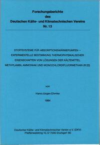 Vorderes Coverbild Stoffsysteme für Absorptionswärmepumpen - experimentelle Bestimmung thermophysikalischer Eigenschaften von Lösungen der Kältemittel Methylamin, Ammoniak und Monochlordifluormethan (R 22)