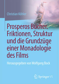 Vorderes Coverbild Prosperos Bücher. Friktionen, Struktur und die Grundzüge einer Monadologie des Films