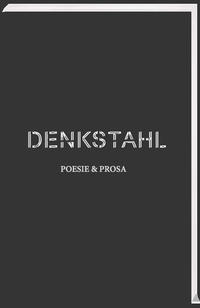 Vorderes Coverbild DENKSTAHL. Poesie & Prosa