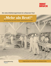 Vorderes Coverbild „Mehr als Brot!“ Die Geschichte der Ersten Tiroler Arbeiterbäckerei (ETAB)