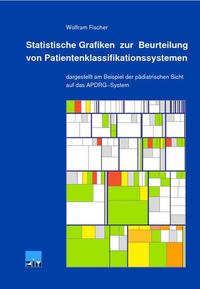 Vorderes Coverbild Statistische Grafiken zur Beurteilung von Patientenklassifikationssystemen
