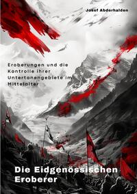 Vorderes Coverbild Die Eidgenössischen Eroberer
