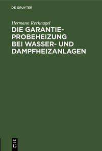 Vorderes Coverbild Die Garantie-Probeheizung bei Wasser- und Dampfheizanlagen