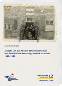 Vorderes Coverbild Jüdische DPs aus Polen in der amerikanischen und der britischen Besatzungszone Deutschlands, 1945–1948