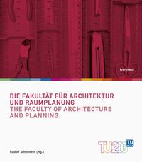 Vorderes Coverbild Die Fakultät für Architektur und Raumplanung / The Faculty of Architecture and Planning