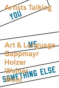 Vorderes Coverbild Artists Talking: Art and Language Gappmayr Holzer Weiner Wool