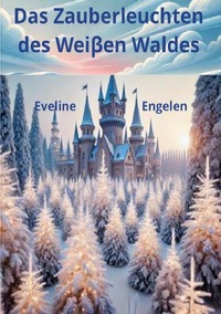 Vorderes Coverbild Das Zauberleuchten des Weißen Waldes
